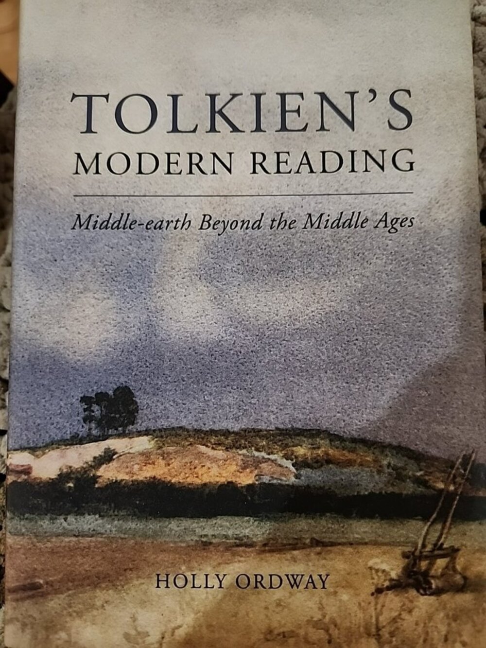 Tolkein's Modern Reading : Middle-Earth Beyond the Middle Ages by Holly. Ordway